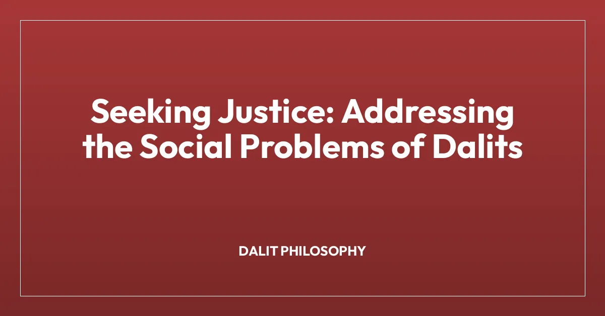 Seeking Justice: Addressing the Social Problems of Dalits