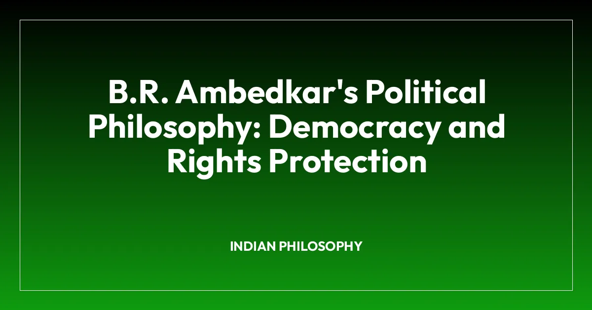 B.R. Ambedkar’s Political Philosophy: Democracy and Rights Protection