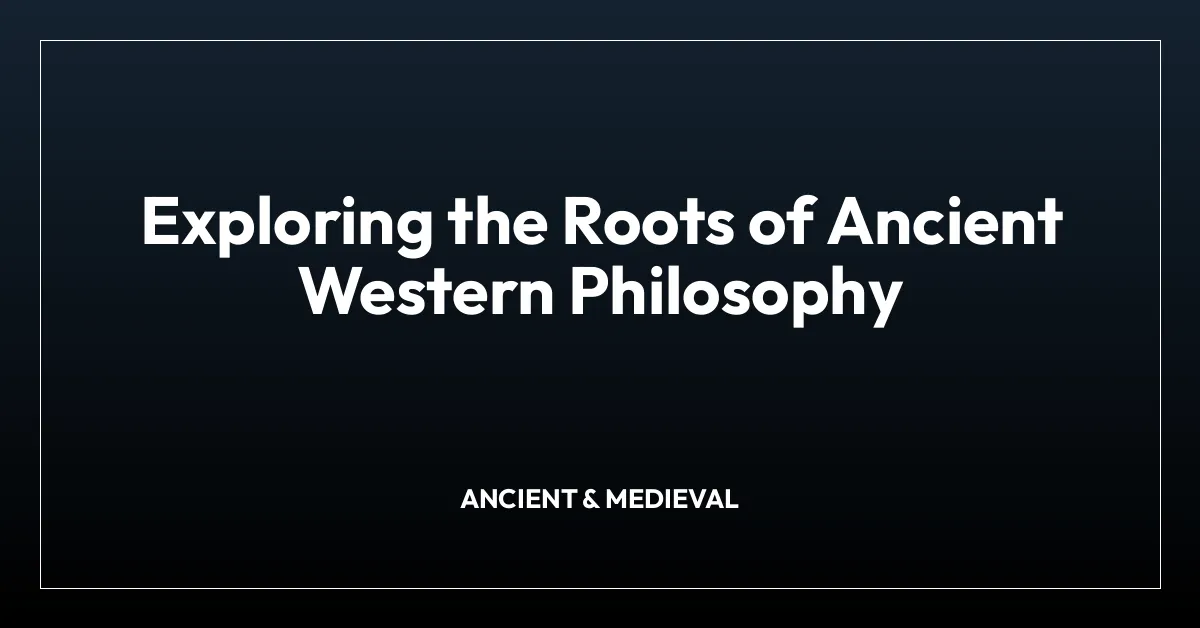 Exploring the Roots of Ancient Western Philosophy
