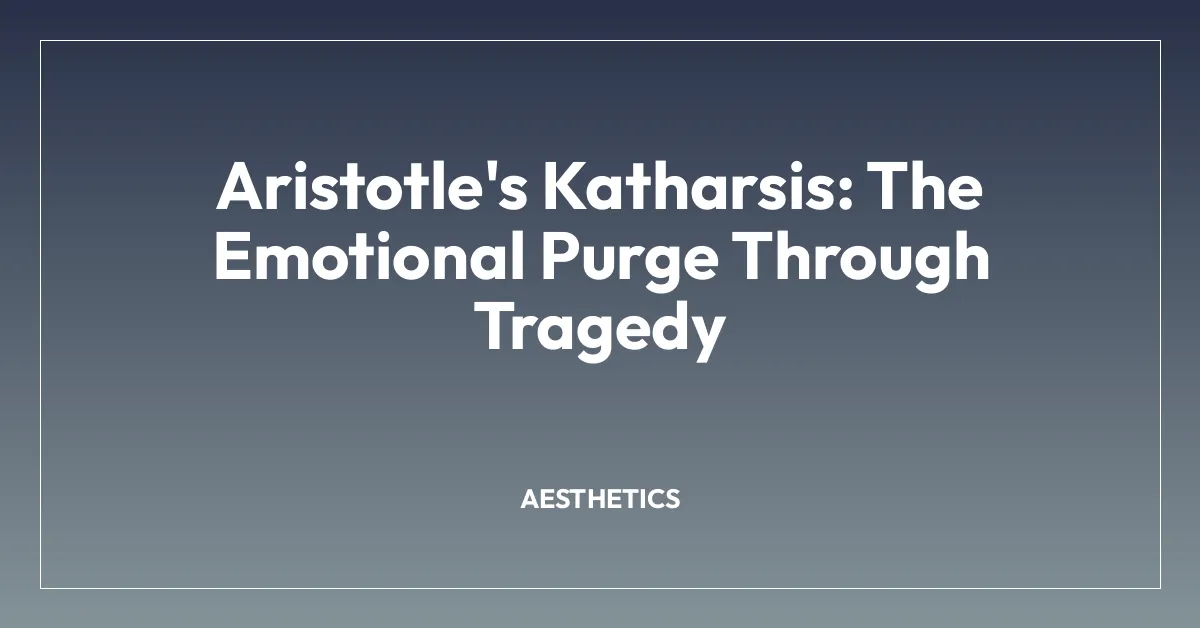 Aristotle’s Katharsis: The Emotional Purge Through Tragedy