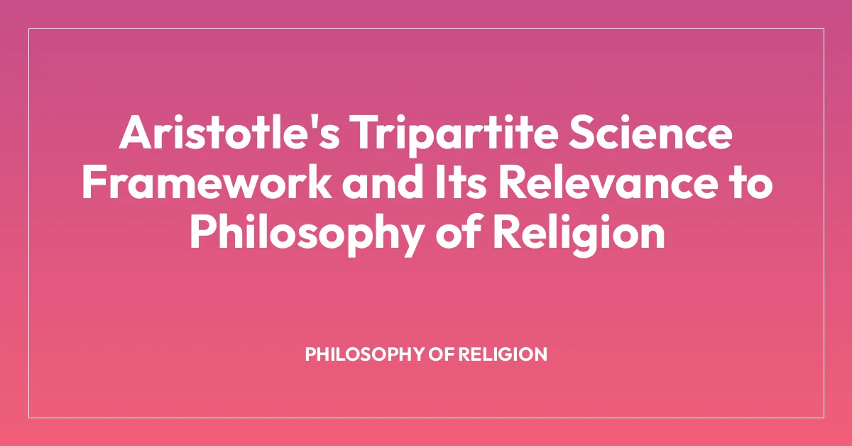 Aristotle’s Tripartite Science Framework and Its Relevance to Philosophy of Religion