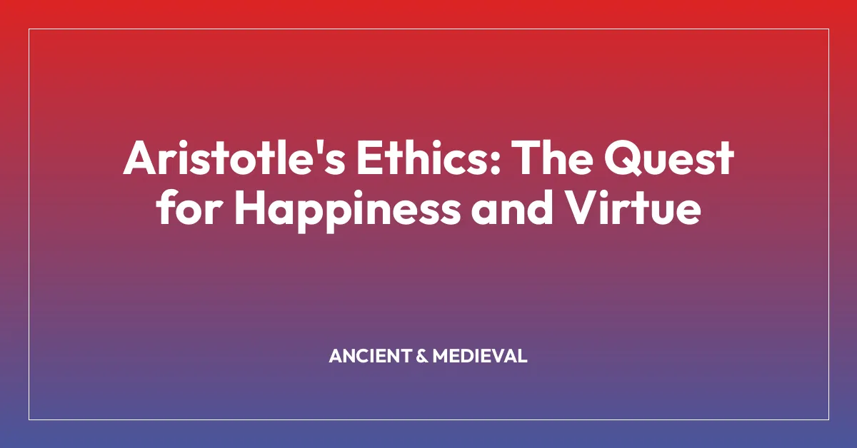 Aristotle’s Ethics: The Quest for Happiness and Virtue