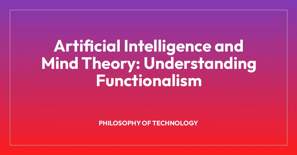 Artificial Intelligence and Mind Theory: Understanding Functionalism