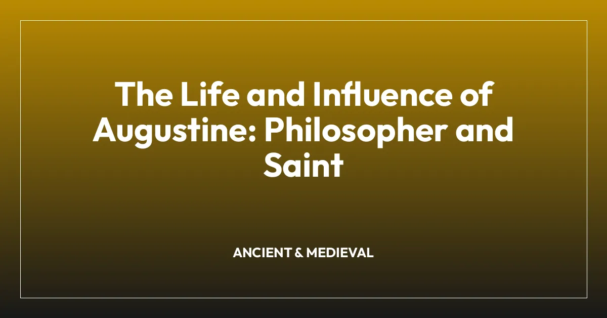 The Life and Influence of Augustine: Philosopher and Saint