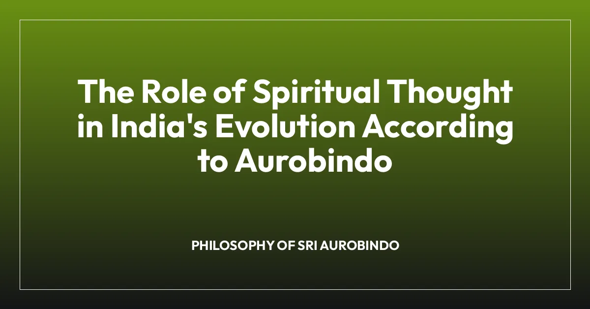 The Role of Spiritual Thought in India’s Evolution According to Aurobindo