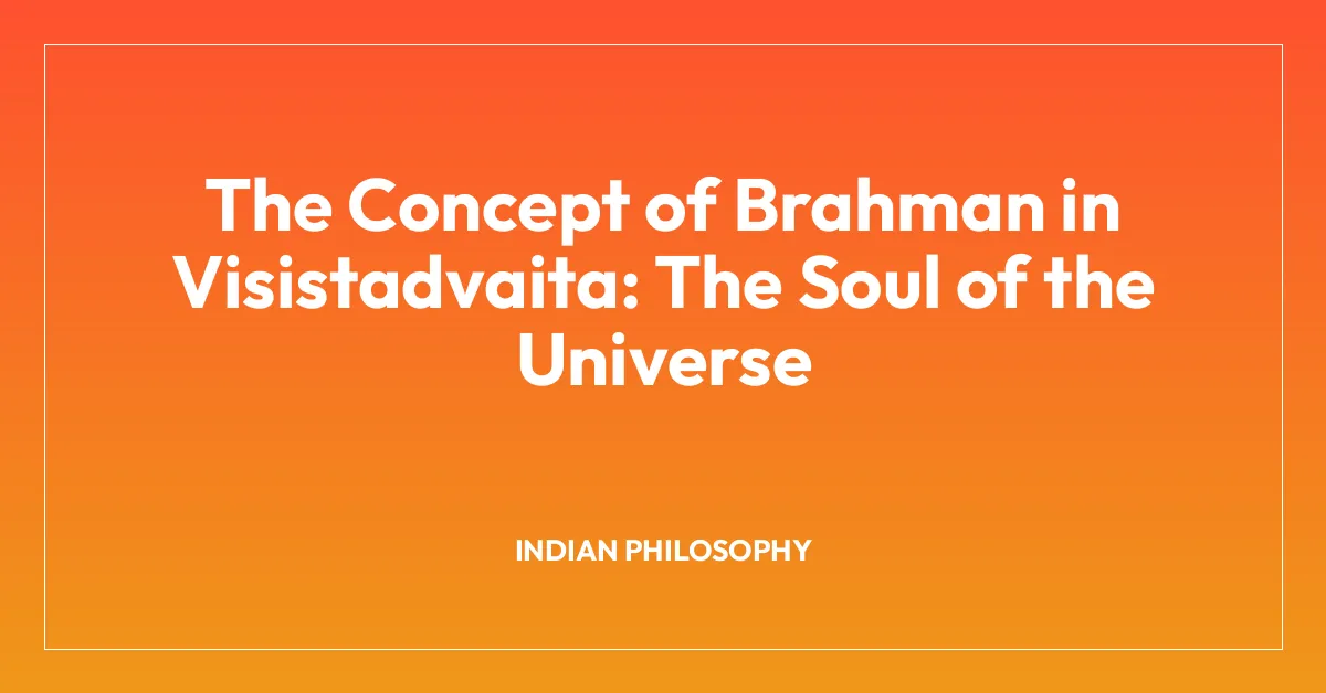 The Concept of Brahman in Visistadvaita: The Soul of the Universe