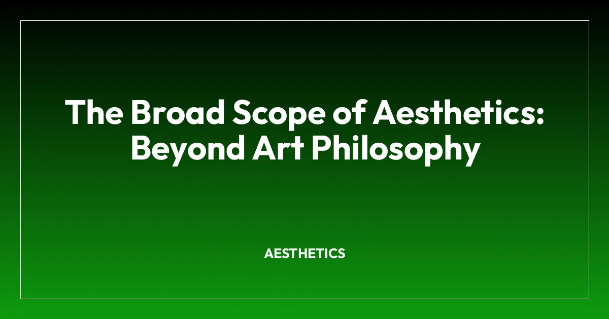 The Broad Scope of Aesthetics: Beyond Art Philosophy