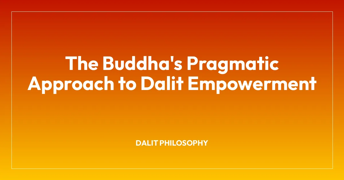 The Buddha’s Pragmatic Approach to Dalit Empowerment