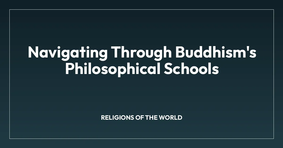 Navigating Through Buddhism’s Philosophical Schools