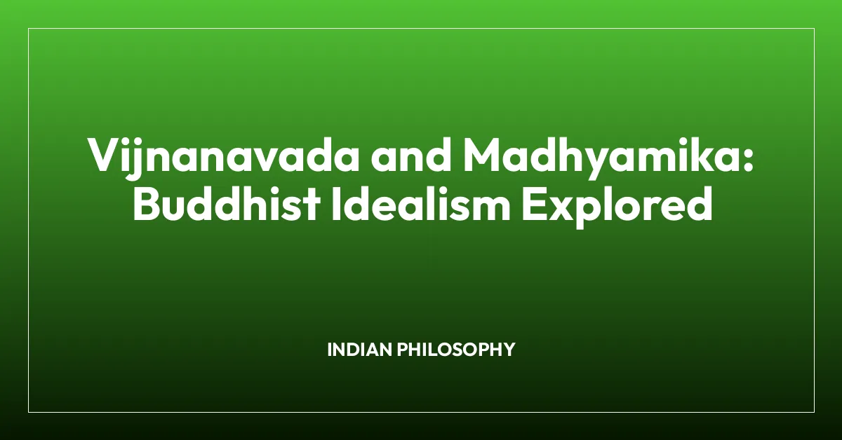 Vijnanavada and Madhyamika: Buddhist Idealism Explored