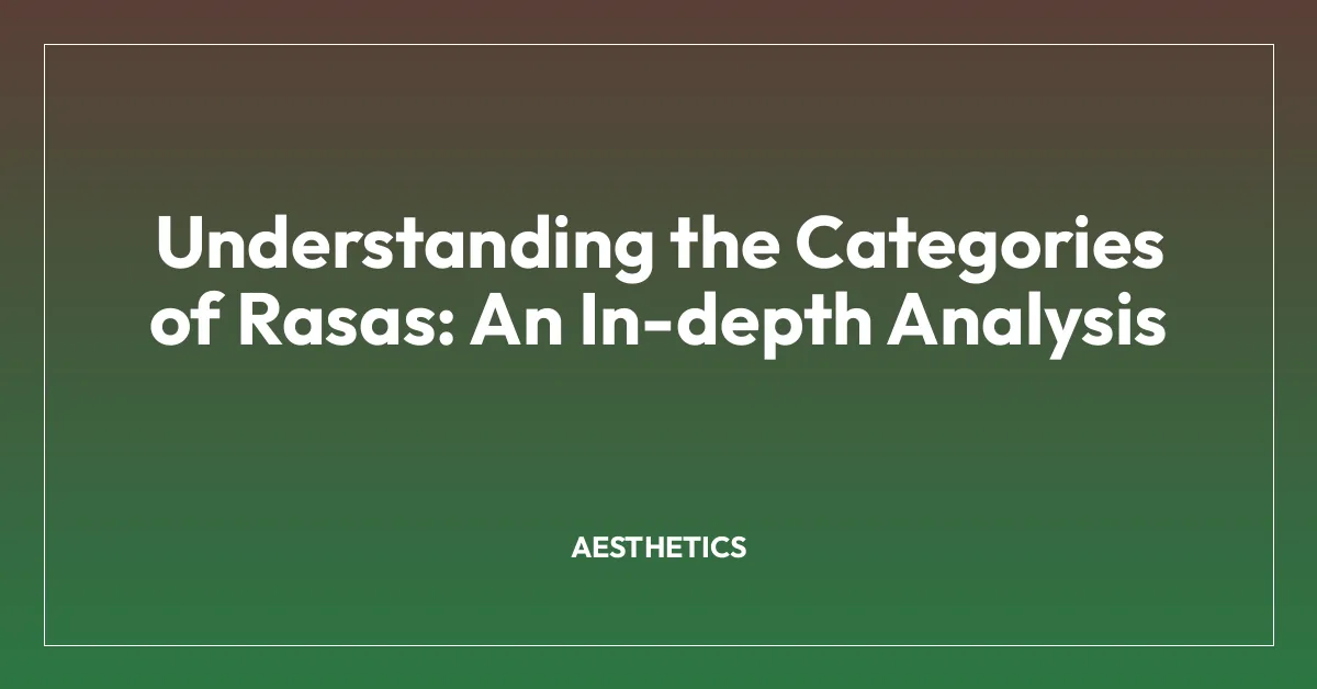 Understanding the Categories of Rasas: An In-depth Analysis