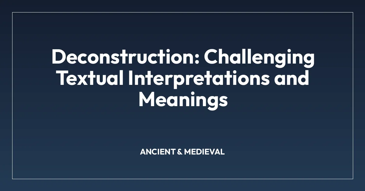 Deconstruction: Challenging Textual Interpretations and Meanings