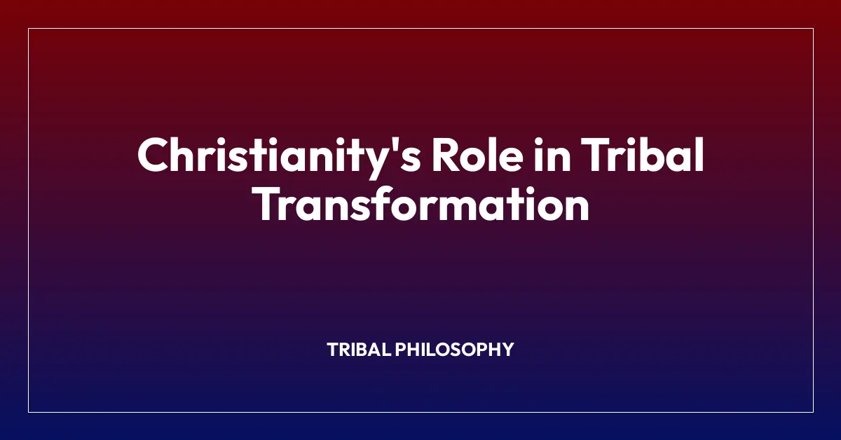 Christianity’s Role in Tribal Transformation