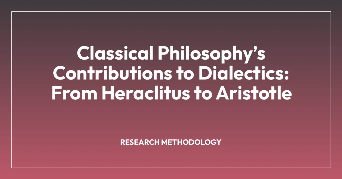 Classical Philosophyโs Contributions to Dialectics: From Heraclitus to Aristotle