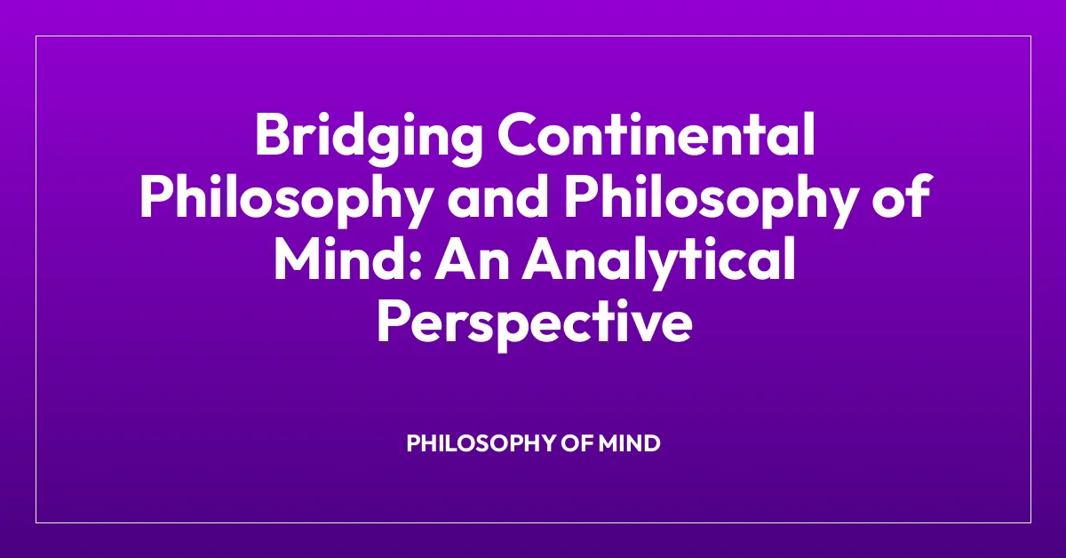 Bridging Continental Philosophy and Philosophy of Mind: An Analytical Perspective