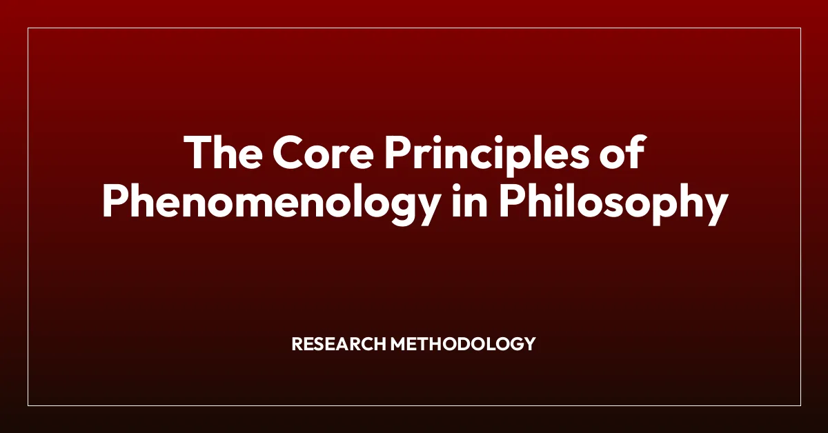 The Core Principles of Phenomenology in Philosophy