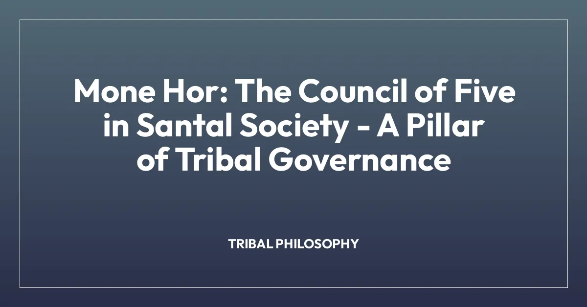 Mone Hor: The Council of Five in Santal Society – A Pillar of Tribal Governance