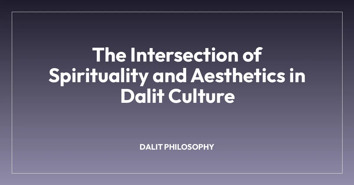 The Intersection of Spirituality and Aesthetics in Dalit Culture