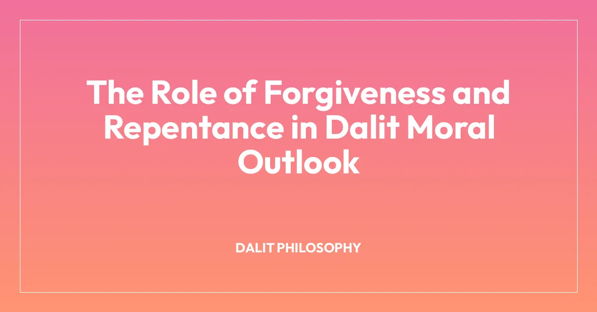 The Role of Forgiveness and Repentance in Dalit Moral Outlook