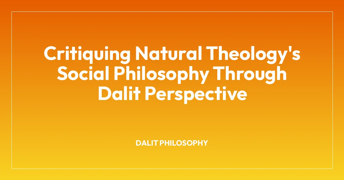Critiquing Natural Theology’s Social Philosophy Through Dalit Perspective