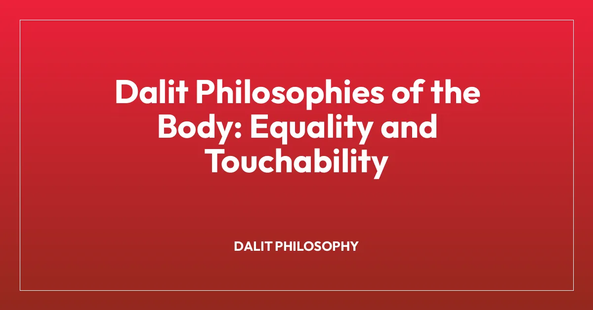 Dalit Philosophies of the Body: Equality and Touchability