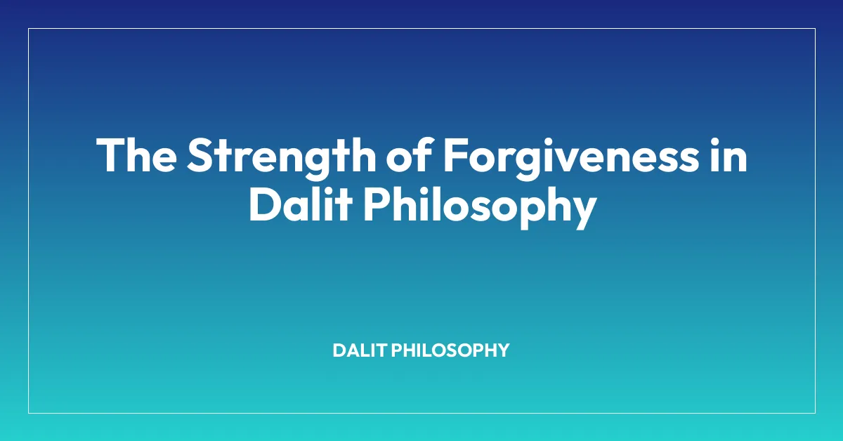 The Strength of Forgiveness in Dalit Philosophy