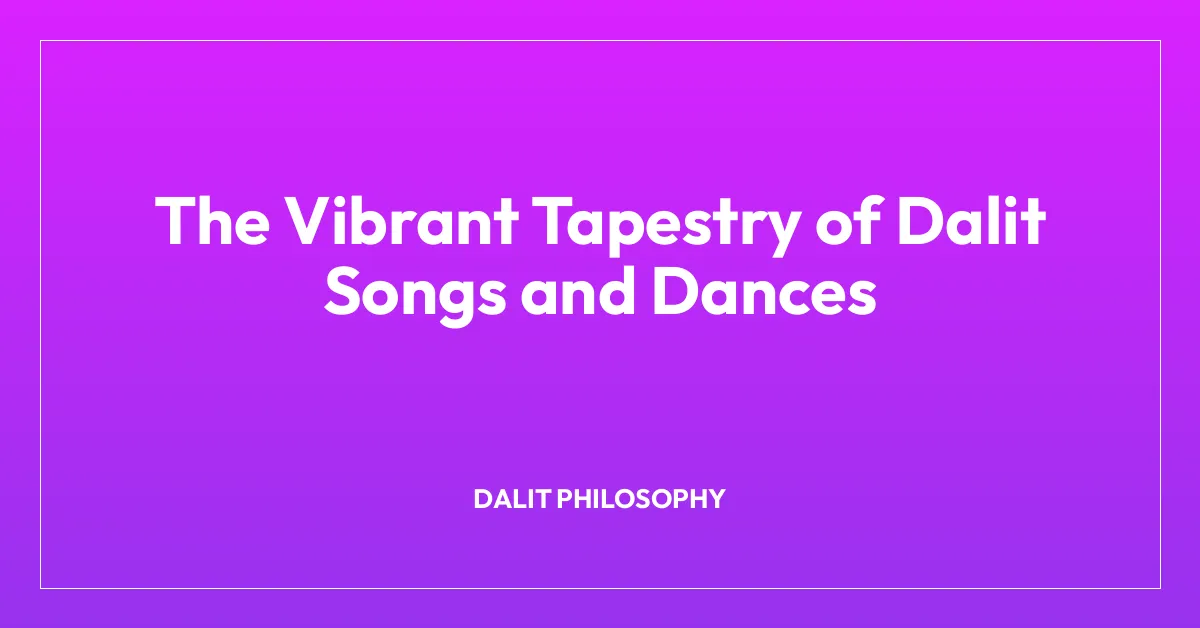 The Vibrant Tapestry of Dalit Songs and Dances