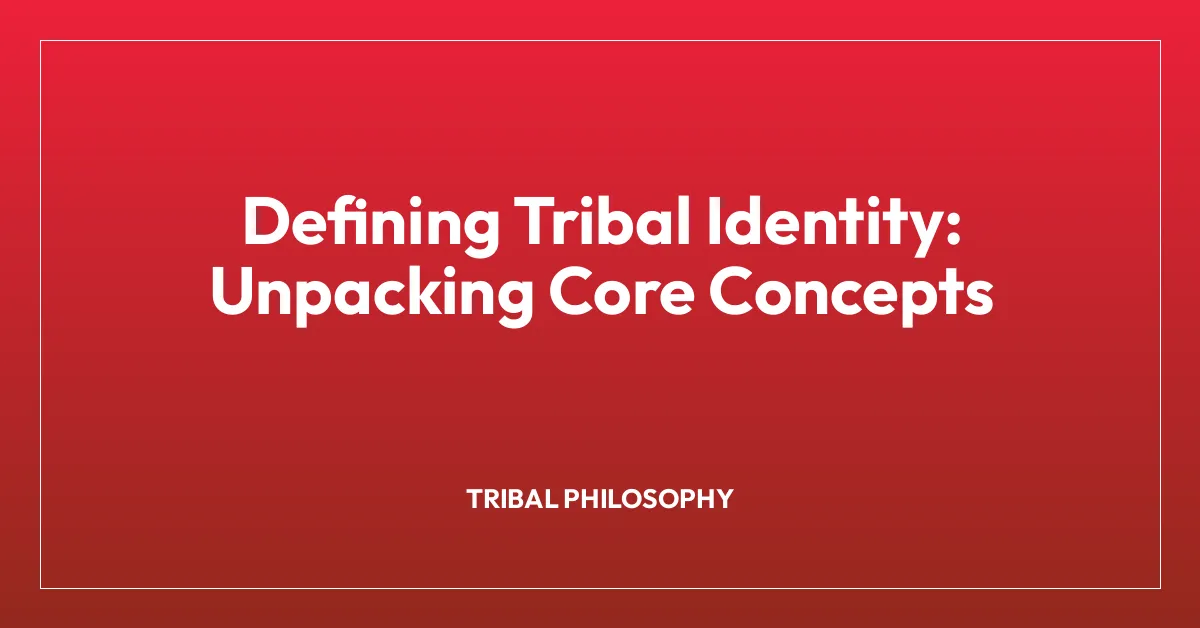 Defining Tribal Identity: Unpacking Core Concepts
