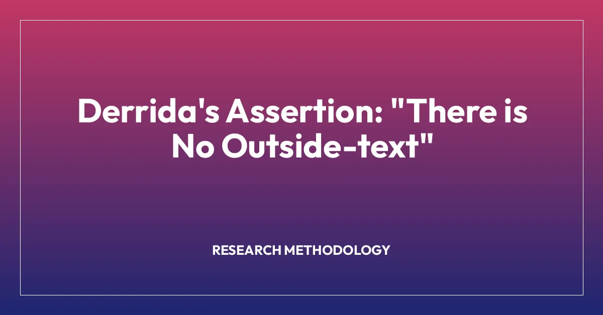 Derrida’s Assertion: “There is No Outside-text”