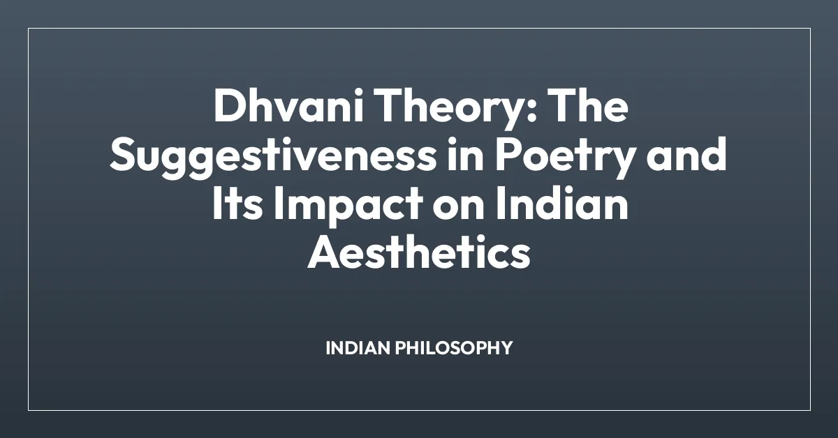 Dhvani Theory: The Suggestiveness in Poetry and Its Impact on Indian Aesthetics