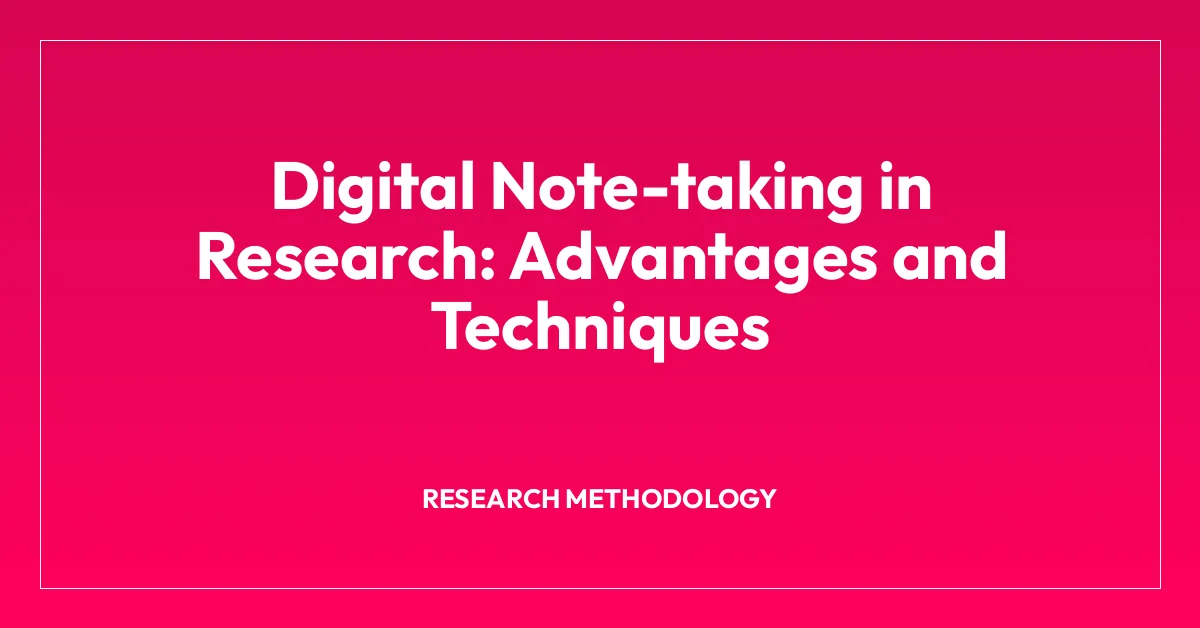 Digital Note-taking in Research: Advantages and Techniques