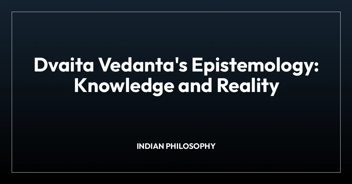 Dvaita Vedanta’s Epistemology: Knowledge and Reality