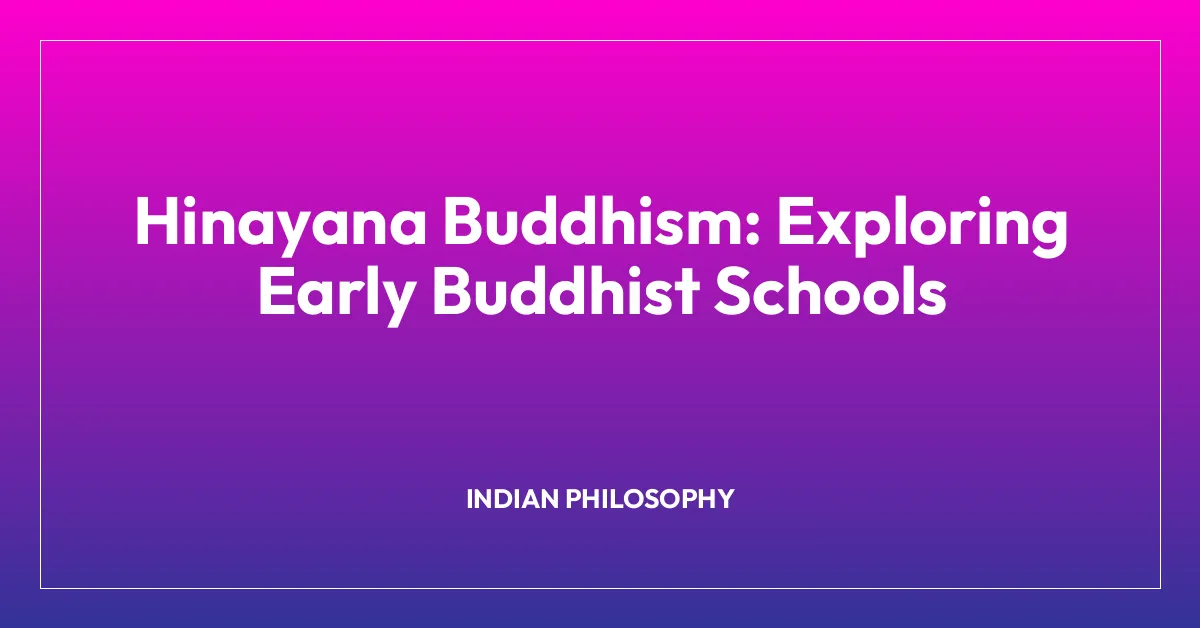 Hinayana Buddhism: Exploring Early Buddhist Schools