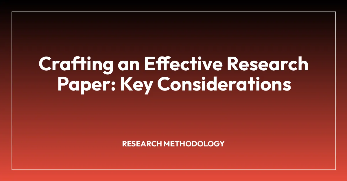 Crafting an Effective Research Paper: Key Considerations