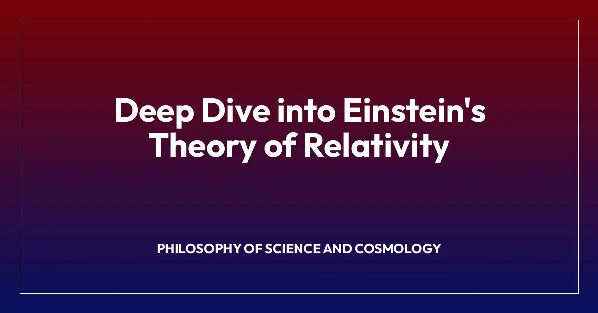 Deep Dive into Einstein’s Theory of Relativity