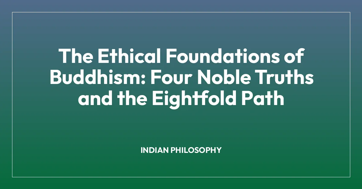 The Ethical Foundations of Buddhism: Four Noble Truths and the Eightfold Path