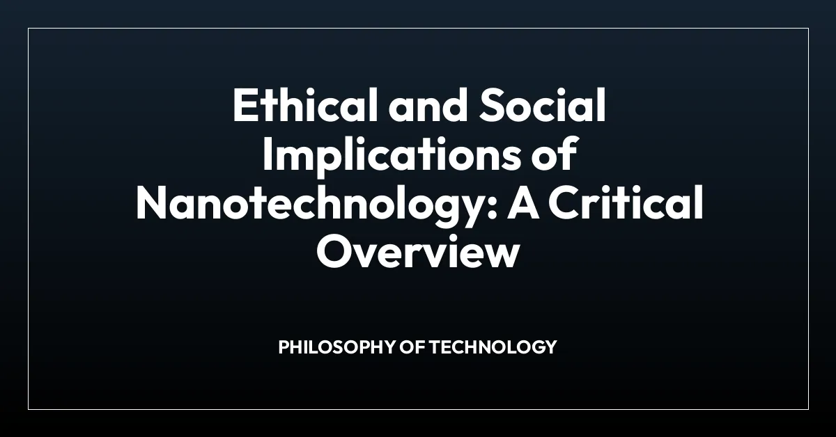 Ethical and Social Implications of Nanotechnology: A Critical Overview