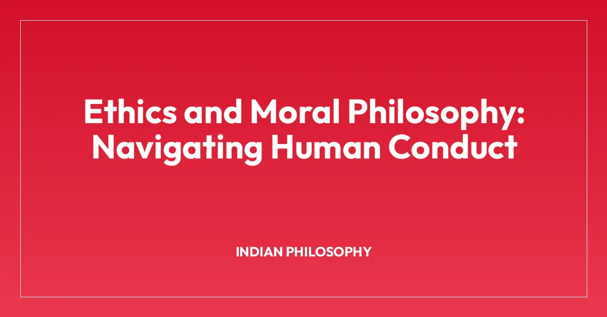 Ethics and Moral Philosophy: Navigating Human Conduct