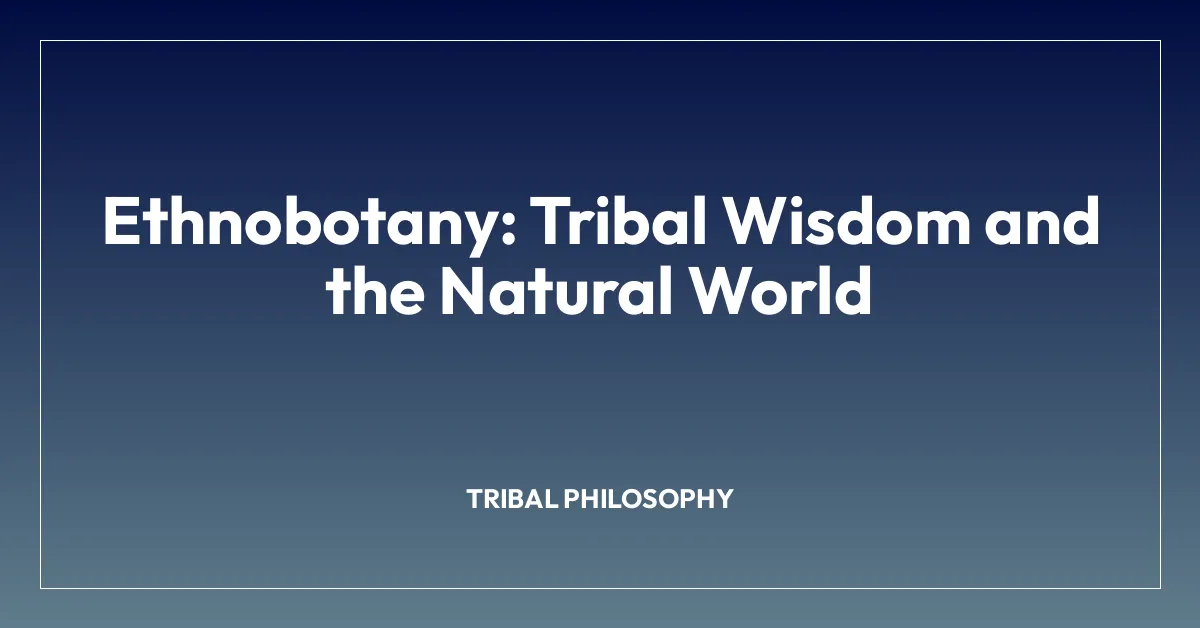 Ethnobotany: Tribal Wisdom and the Natural World