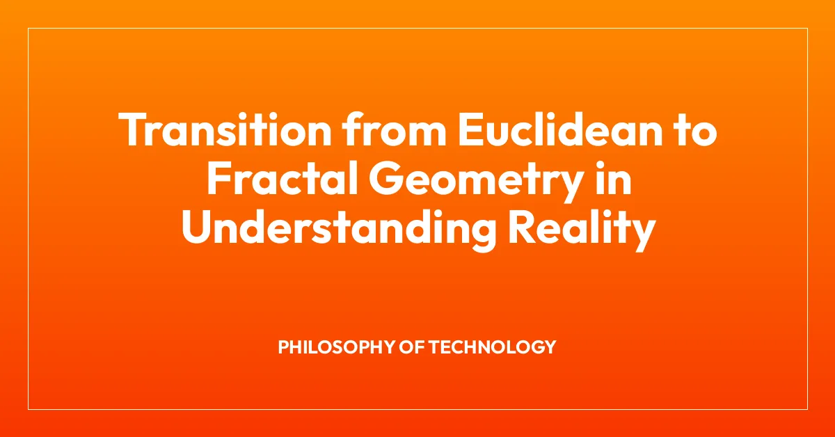 Transition from Euclidean to Fractal Geometry in Understanding Reality