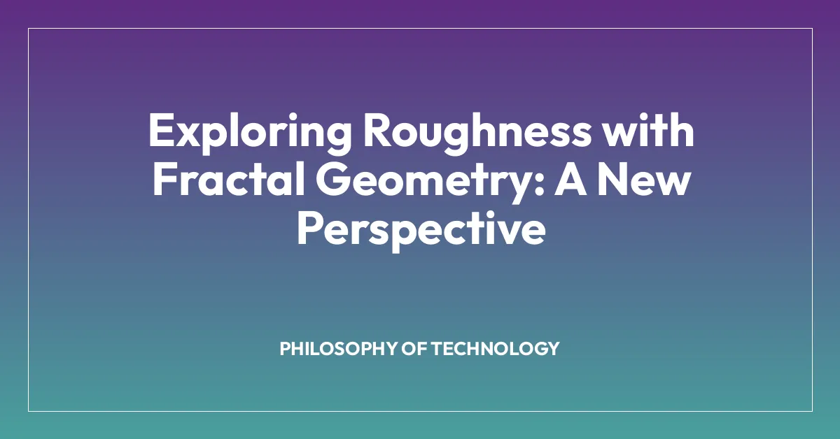 Exploring Roughness with Fractal Geometry: A New Perspective