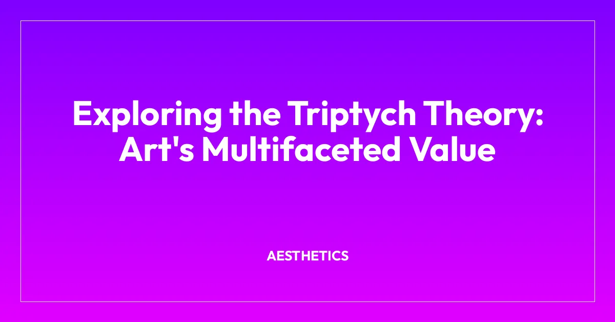 Exploring the Triptych Theory: Art’s Multifaceted Value