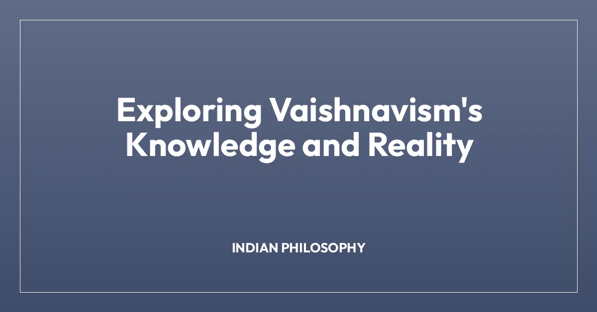Exploring Vaishnavism’s Knowledge and Reality