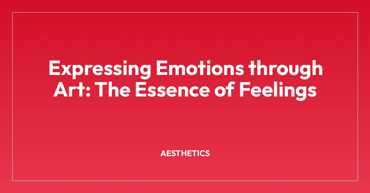 Expressing Emotions through Art: The Essence of Feelings