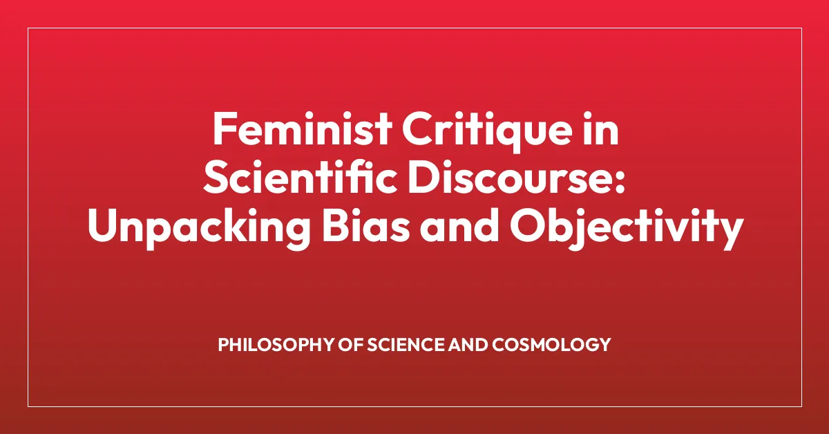 Feminist Critique in Scientific Discourse: Unpacking Bias and Objectivity