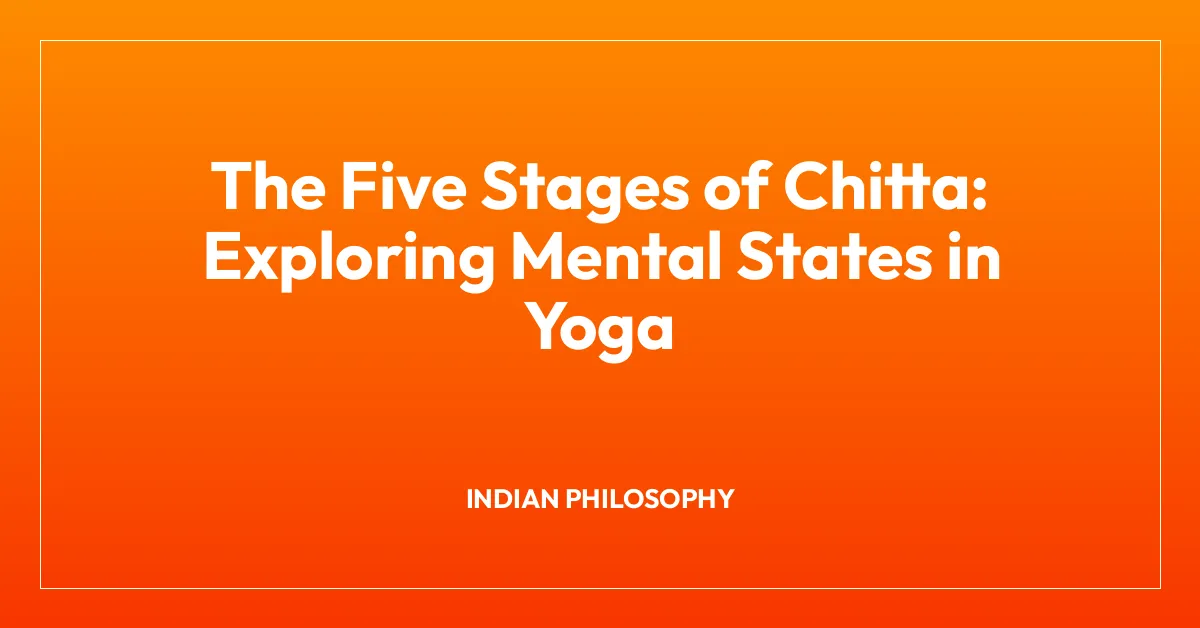 The Five Stages of Chitta: Exploring Mental States in Yoga