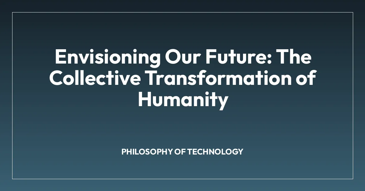 Envisioning Our Future: The Collective Transformation of Humanity