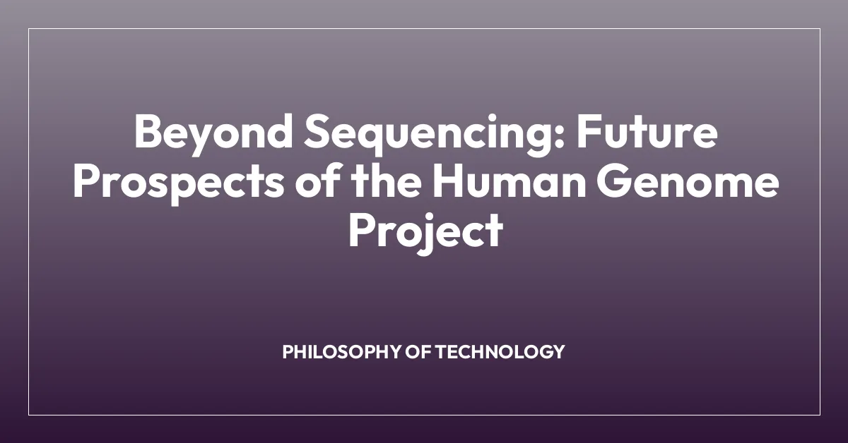 Beyond Sequencing: Future Prospects of the Human Genome Project