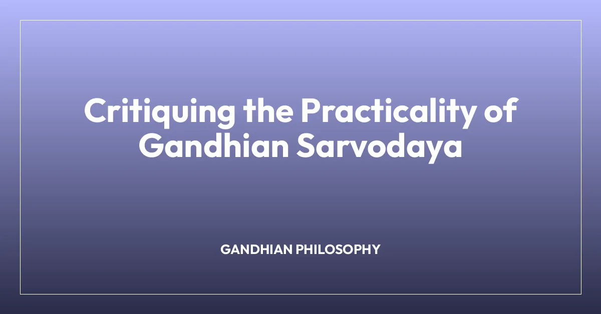 Critiquing the Practicality of Gandhian Sarvodaya