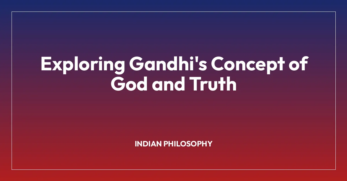 Exploring Gandhi’s Concept of God and Truth